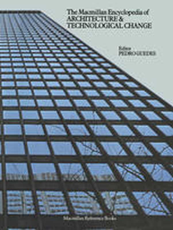 The Macmillan Encyclopedia of Architecture and Technological Change(Pedro Guedes (auth.))(Palgrave Macmillan UK 1979)