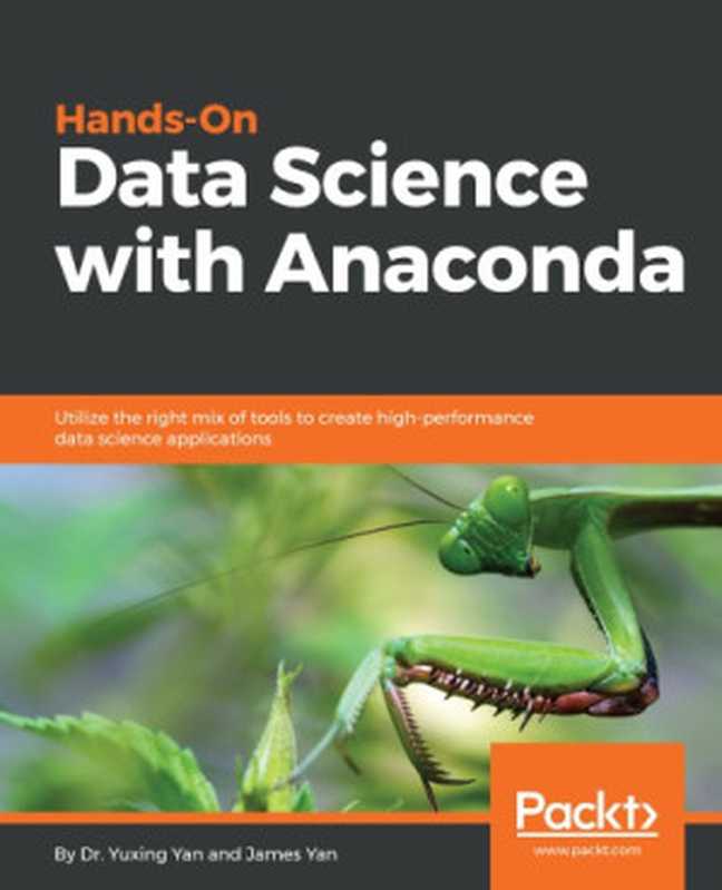 Hands-On Data Science with Anaconda(Yuxing Yan, James Yan)(Packt Publishing 2018)