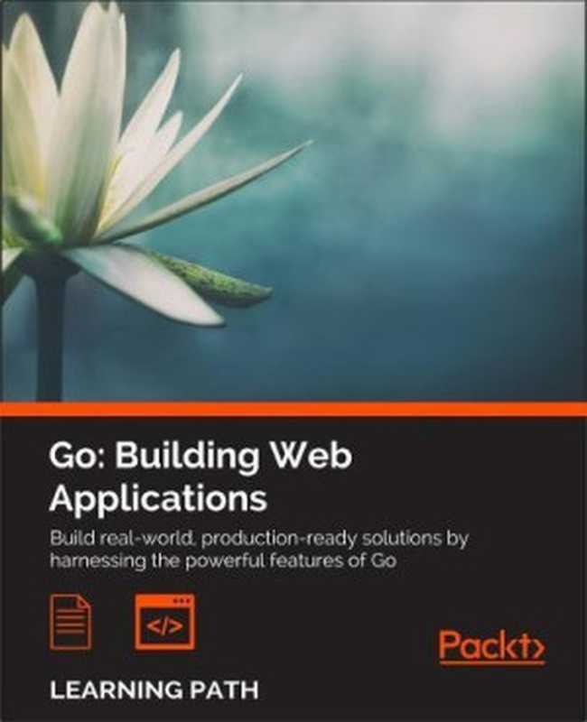 Go: Building Web Applications(Nathan Kozyra, Mat Ryer)(Packt Publishing 2016)