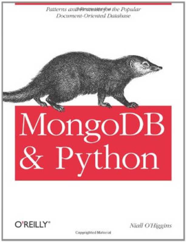 MongoDB and Python: Patterns and processes for the popular document-oriented database(Niall O