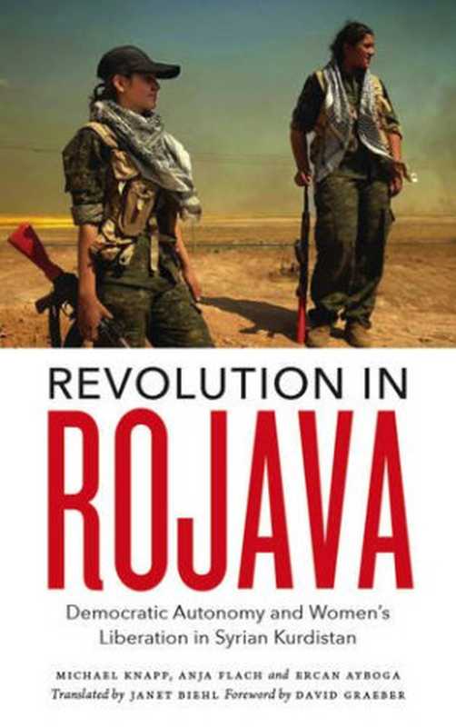 Revolution in Rojava： Democratic Autonomy and Women’s Liberation in Syrian Kurdistan（Michael Knapp， Anja Flach， Ercan Ayboğa， Janet Biehl (trans.)）（Pluto Press 2016）