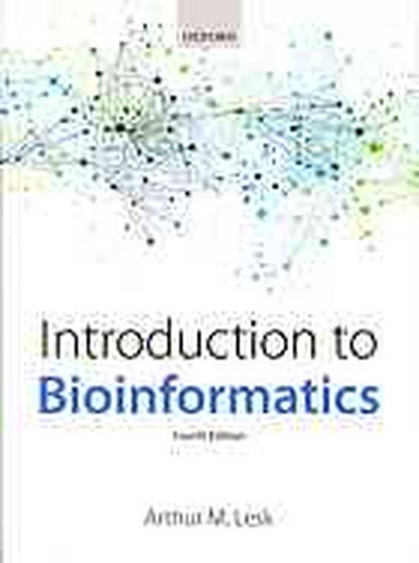 Introduction to bioinformatics(Lesk, Arthur M.)(Oxford University Press 2014)