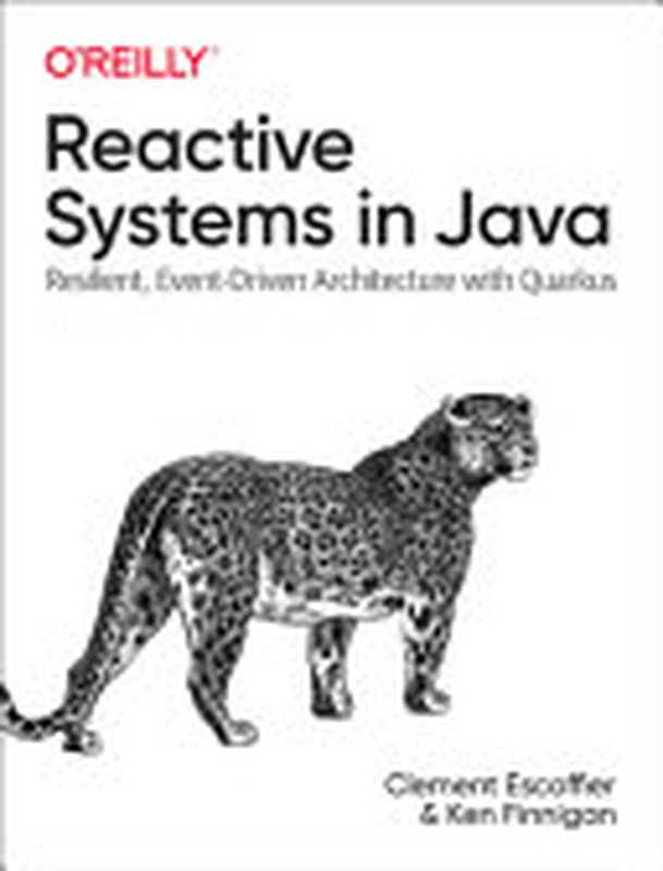 Reactive Systems in Java: Resilient, Event-Driven Architecture with Quarkus(Escoffier, Clement, Finnigan, Ken)(O