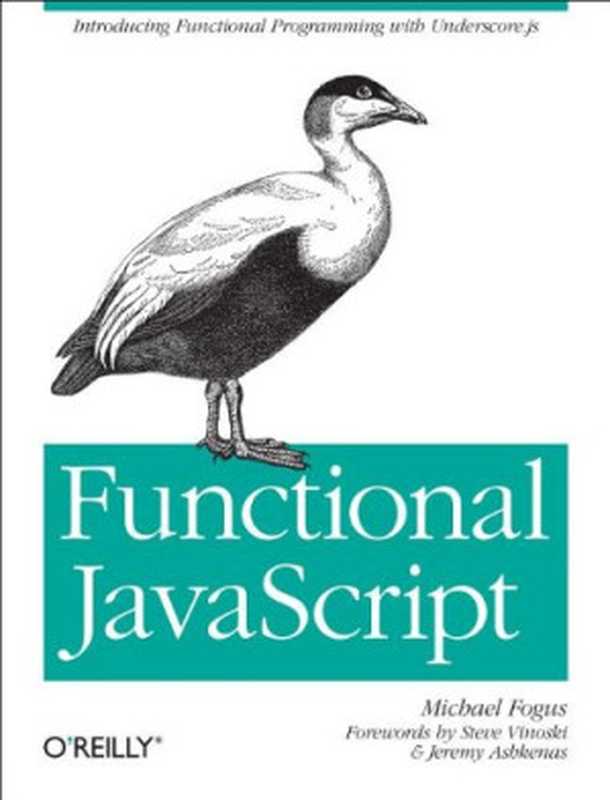 Functional JavaScript: Introducing Functional Programming with Underscore.js(Michael Fogus)(O