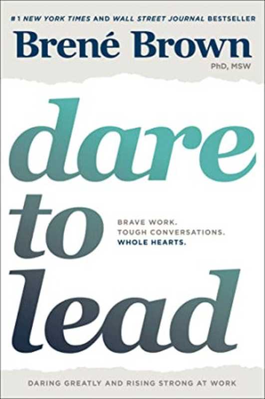Dare to Lead: Brave Work. Tough Conversations. Whole Hearts.(Brown, Brené)(Random House 2018)