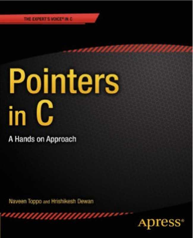 Pointers in C A Hands on Approach(Naveen Toppo, Hrishikesh Dewan)(Apress 2013)