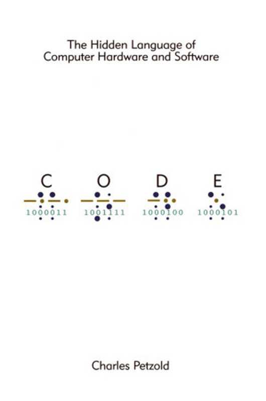 Code： The Hidden Language of Computer Hardware and Software（Charles Petzold [Petzold， Charles]）（Microsoft Press）