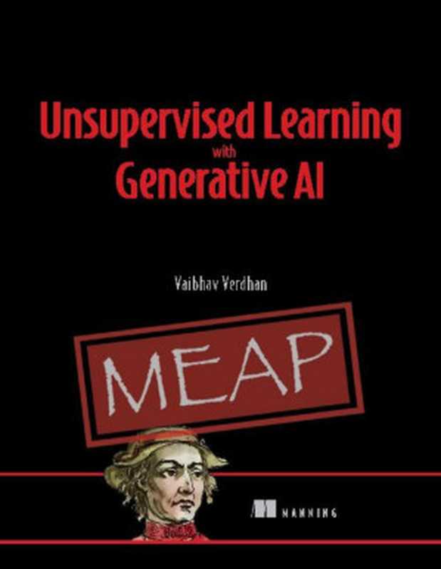 Unsupervised Learning with Generative AI (MEAP V09)(Vaibhav Verdhan)(Manning Publications 2024)