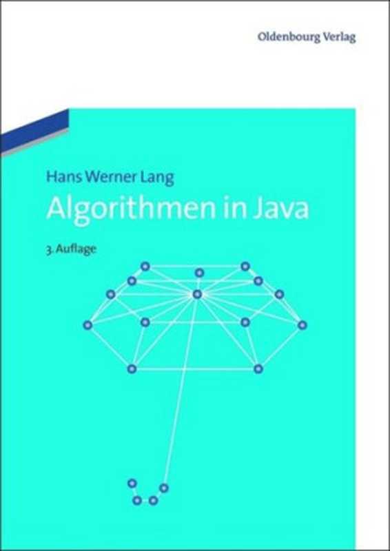 Algorithmen in Java: Sortieren, Textsuche, Codierung, Kryptographie(Hans Werner Lang)(Oldenbourg Wissenschaftsverlag 2012)