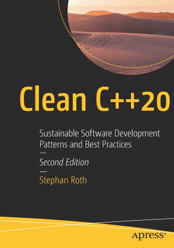 Clean C++20: Sustainable Software Development Patterns and Best Practices(Stephan Roth)(Apress 2021)