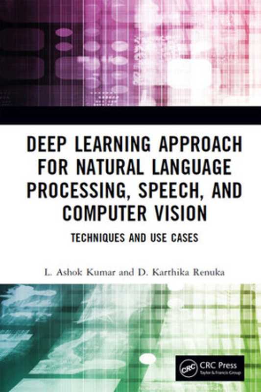 Deep Learning Approach for Natural Language Processing, Speech, and Computer Vision(Kumar, L. Ashok;Renuka, D. Karthika; & D. Karthika Renuka)(Taylor & Francis Group 2023)