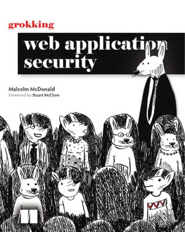 Grokking Web Application Security(Malcolm McDonald)(Manning Publications 2024)