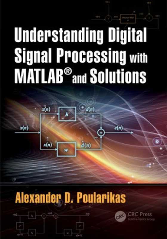 Understanding Digital Signal Processing with MATLAB® and Solutions.(Poularikas, Alexander D.)(CRC Press 2017)