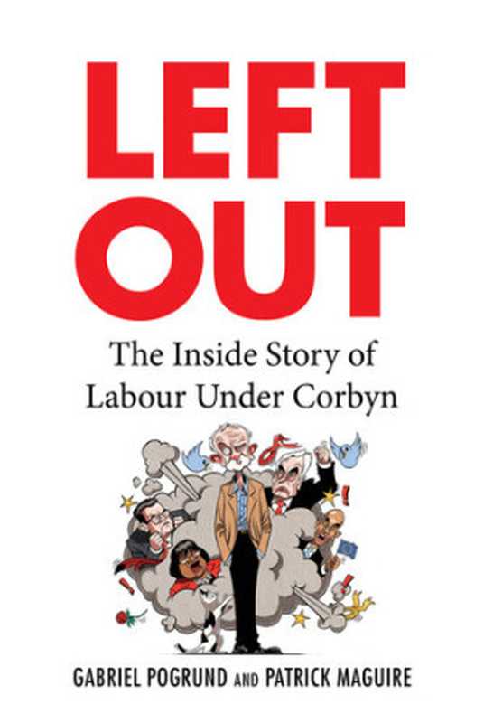 Left Out： The Inside Story of Labour Under Corbyn（Gabriel Pogrund， Patrick Maguire）（Random House 2020）