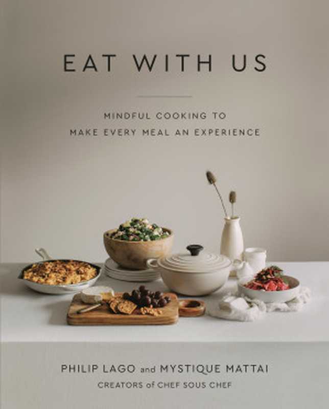 Eat with Us : Mindful Recipes to Make Every Meal an Experience(Philip Lago, Mystique Mattai)(Appetite by Random House 2021)