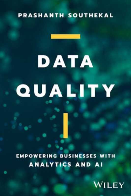 Data Quality: Empowering Businesses with Analytics and AI(Prashanth Southekal)(John Wiley & Sons 2023)