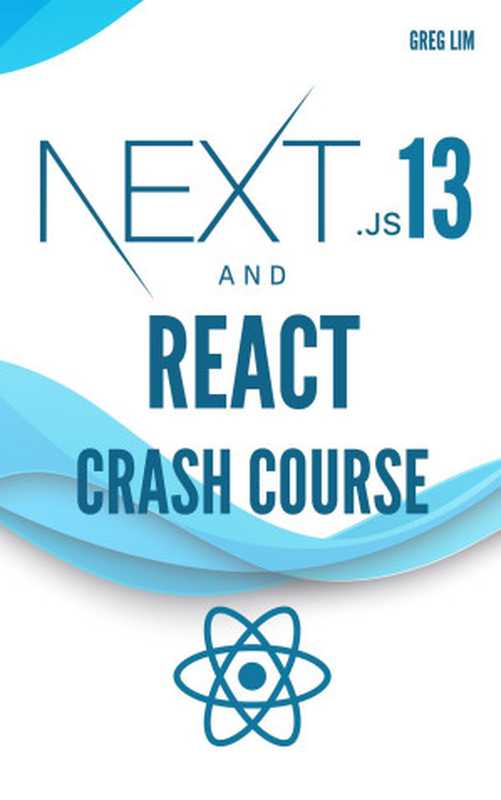 NextJS 13 and React Crash Course: Build a Full Stack NextJS 13 App with React, Tailwind and Prisma backend(Lim, Greg)(2023)