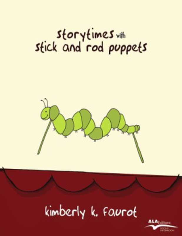 Storytimes With Stick and Rod Puppets(Kimberly K. Faurot)(ALA Editions 2009)