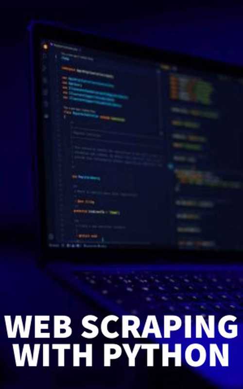 -Web-Scraping with Pyton（Simpson， Tina）（2022）