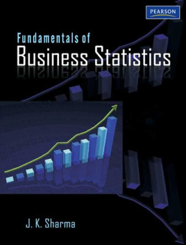 Fundamentals of Business Statistics(J. K. Sharma)(Pearson Education 2014)