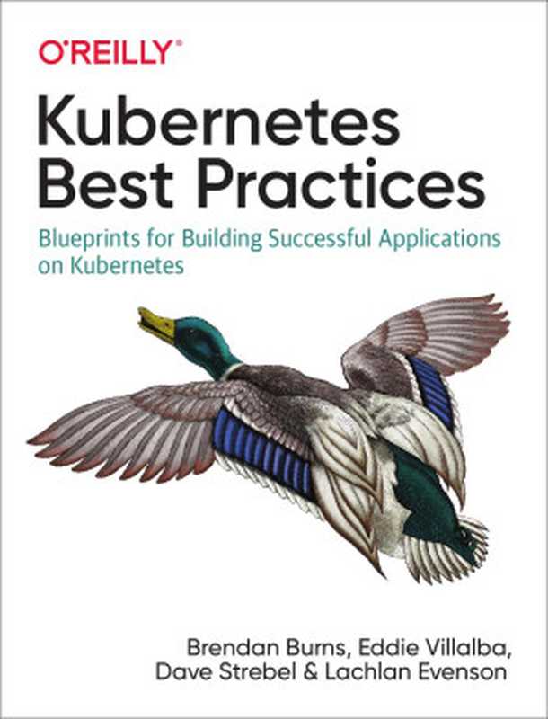 Kubernetes Best Practices(Brendan Burns, Eddie Villalba, Dave Strebel, Lachlan Evenson)(O