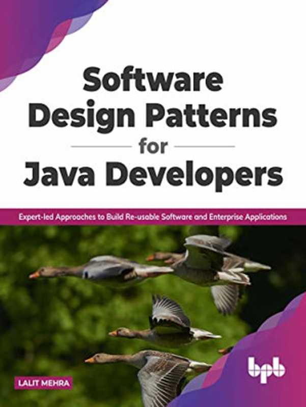 Software Design Patterns for Java Developers: Expert-led Approaches to Build Re-usable Software and Enterprise Applications(,,,)(2021)