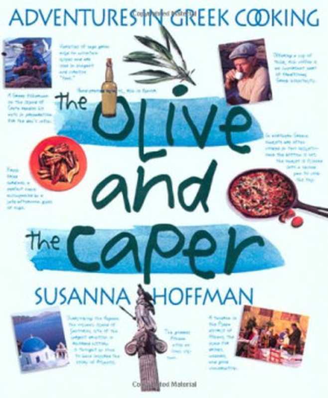 The Olive and the Caper: Adventures in Greek Cooking(Susanna Hoffman)(Workman Publishing Company 2004)