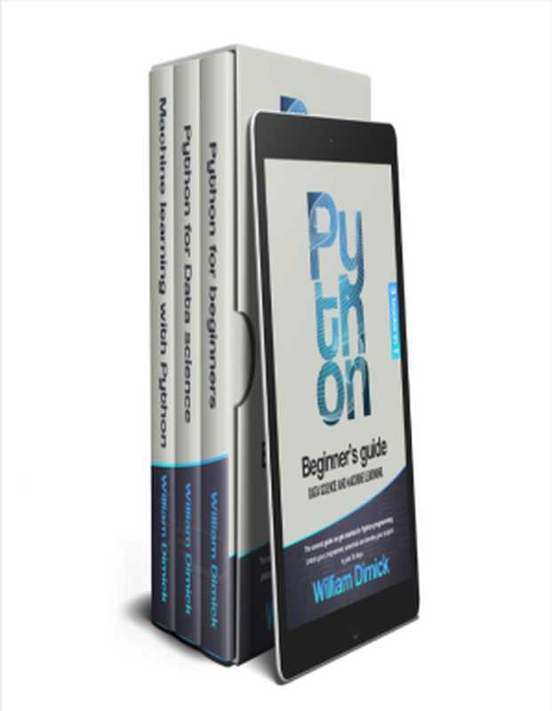Python: 3 books in 1: Beginner’s guide, Data science and Machine learning. The easiest guide to start Python programming. Unlock your programmer potential and develop your project in just 30 days(William Dimick)(2020)