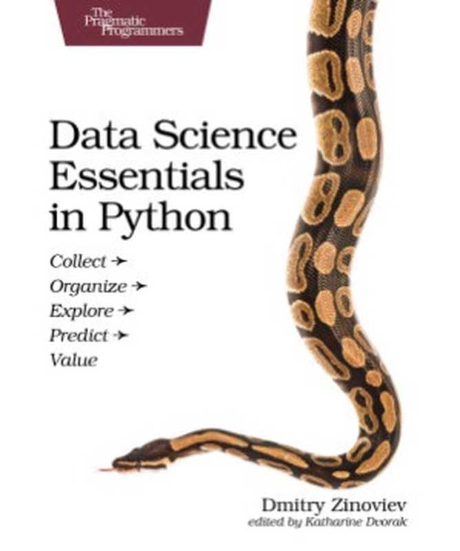 Data Science Essentials in Python： Collect – Organize – Explore – Predict – Value（Dmitry Zinoviev）（Pragmatic Bookshelf 2016）