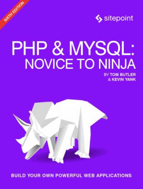 PHP & MySQL: Novice to Ninja(Butler, Tom;Yank, Kevin)(SitePoint 2017)