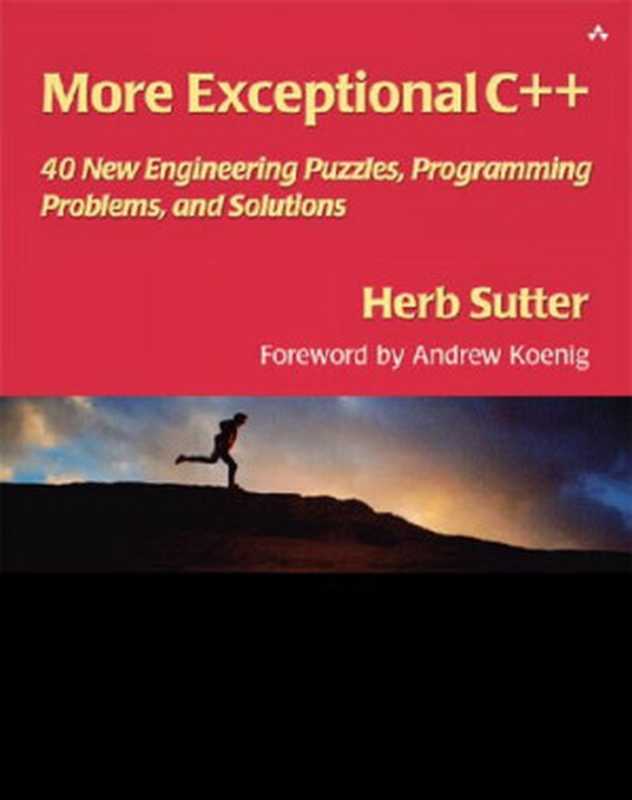 More Exceptional C++： 40 New Engineering Puzzles， Programming Problems， and Solutions（Herb Sutter）（Addison-Wesley Professional 2001）