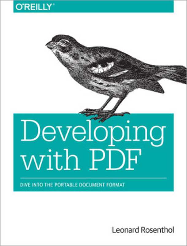 Developing with PDF - Dive into the Portable Document Format(Leonard Rosenthol)(O