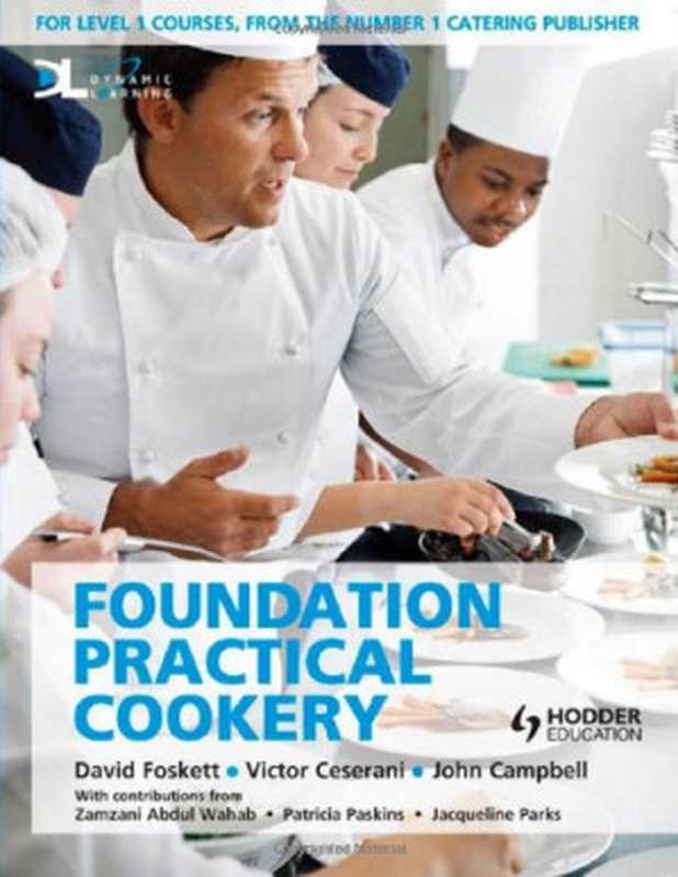 Foundation Practical Cookery, Level 1(David Foskett, Victor Ceserani, John Campbell, Zamzani Abdul Wahab, Patricia Paskins, Jacqueline Parks)(Hodder Education 2009)