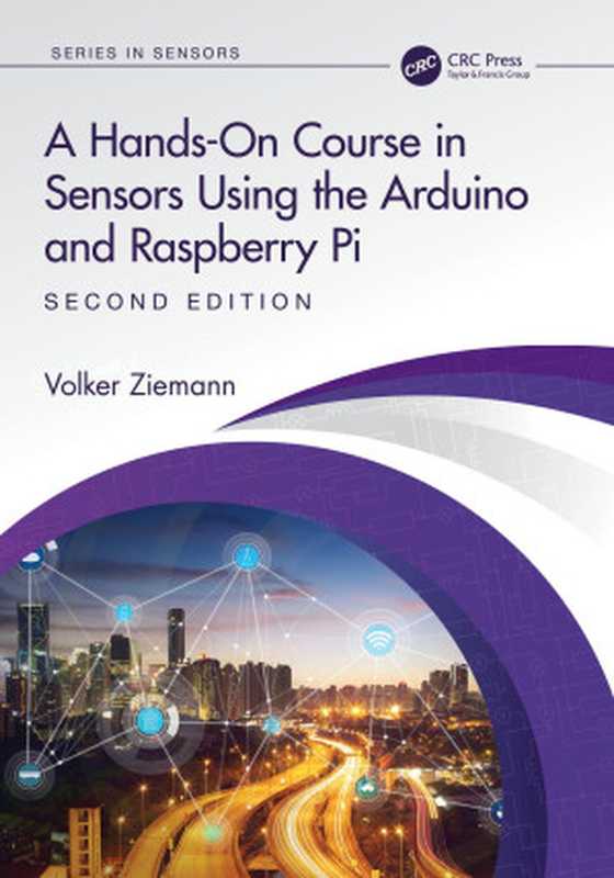 A Hands-On Course in Sensors Using the Arduino and Raspberry Pi (2nd Ed.)（Volker Ziemann）（CRC Press 2024）