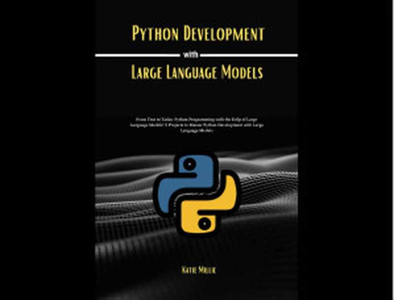 Python Development with Large Language Models. From Text to Tasks 2024(Millie K.)(Autopublished 2024)