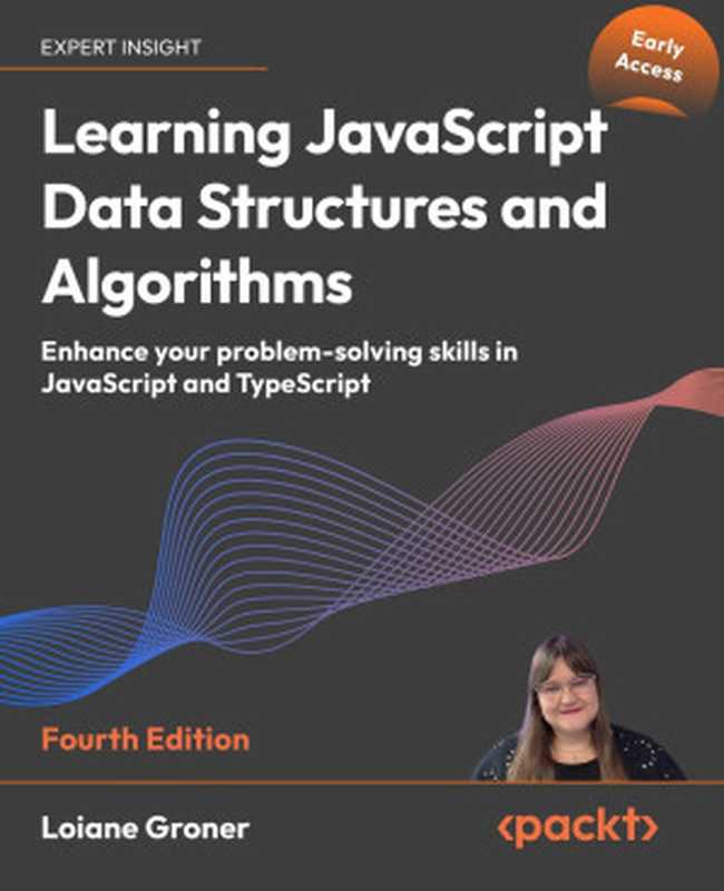 Learning JavaScript Data Structures and Algorithms, 4th Edition (Early Access)(Loiane Groner)(Packt Publishing 2024)