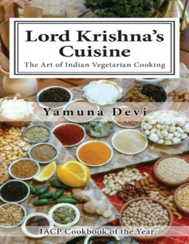 Lord Krishna’s Cuisine: The Art of Indian Vegetarian Cooking(Yamuna Devi, A. C. Bhaktivedanta Swami Prabhupada)(Yamuna Devi Publications 2017)