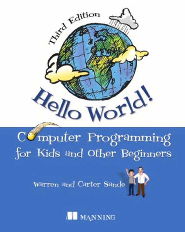 Hello World!: Computer Programming For Kids, Third Edition(Warren Sande, Carter Sande)(Manning Publications 2019)