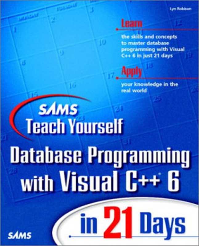 Teach Yourself Database Programming with Visual C++ in 21 Days(Lyn Robison, Lyn Robinson)(Sams 1998)