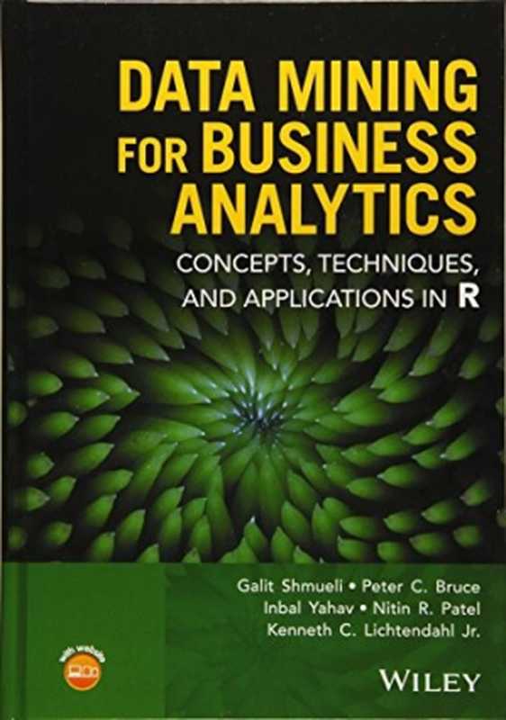 Data Mining for Business Analytics: Concepts, Techniques, and Applications in R(Kenneth C. Lichtendahl, Jr.)(John Wiley & Sons 2018)
