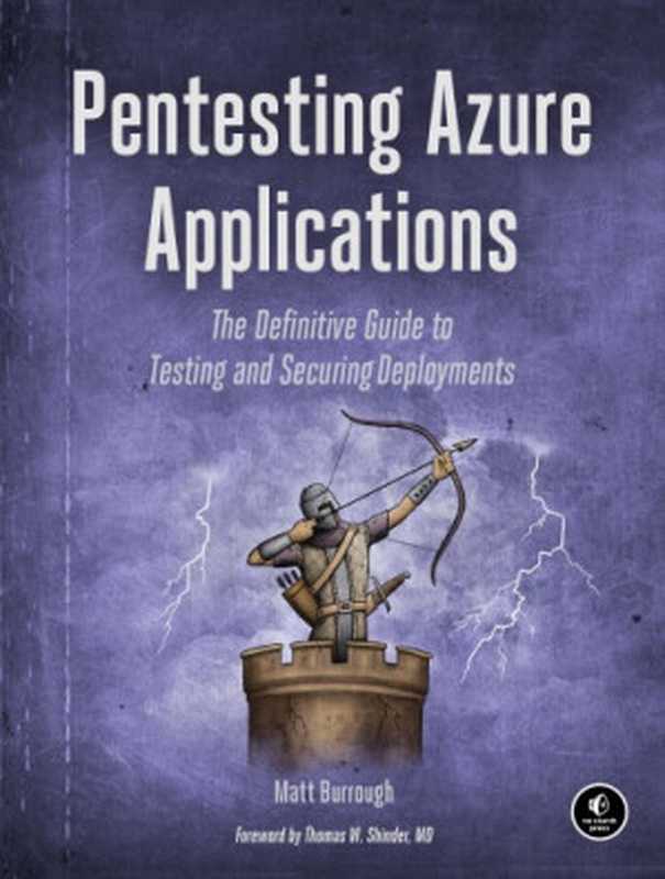 Pentesting Azure Applications: The Definitive Guide to Testing and Securing Deployments(Matt Burrough)(No Starch Press 2018)