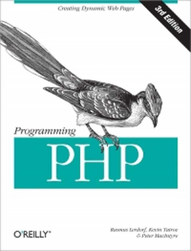 Programming PHP, 3rd Edition: Creating Dynamic Web Pages(Kevin Tatroe, Peter MacIntyre, Rasmus Lerdorf)(O