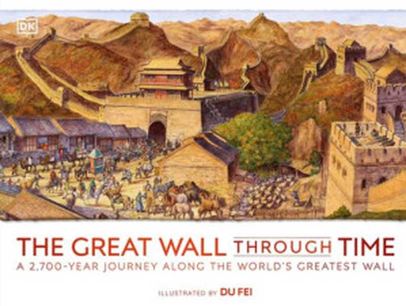 The Great Wall Through Time ： A 2，700-Year Journey Along the World