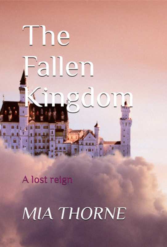 The Fallen Kingdom ： A lost reign（MIA THORNE）（2022）