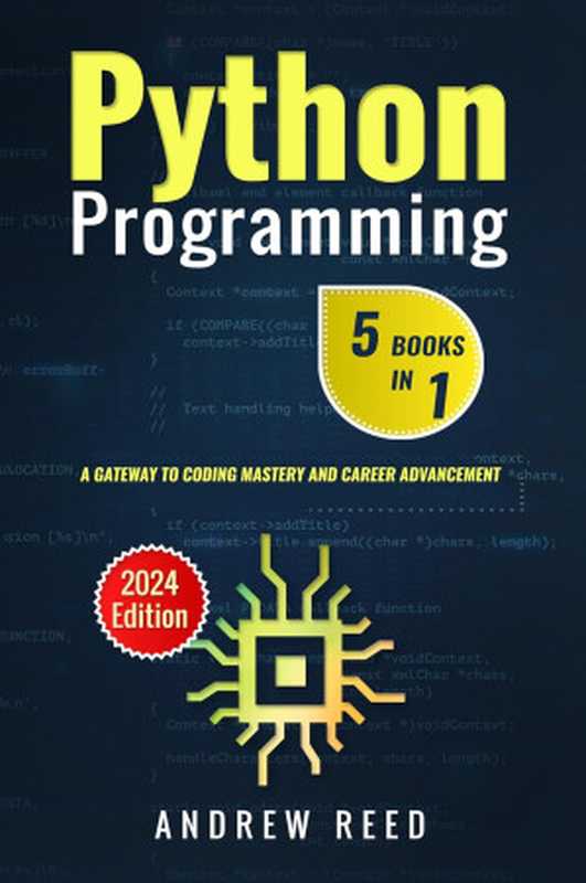 Python Programming 5 Books in 1: A Gateway to Coding Mastery and Career Advancement (2024 Edition)(Andrew Reed)(2023)