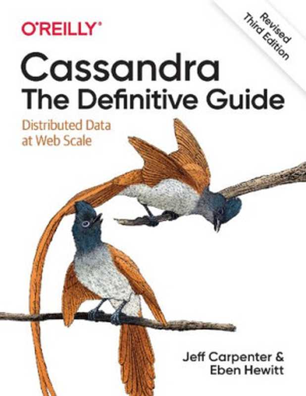 Cassandra: The Definitive Guide, (Revised) Third Edition, 3rd Edition(Jeff Carpenter & Eben Hewitt)(O