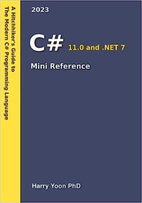 C# Mini Reference: A Quick Guide to the C# Programming Language(Harry Yoon)(2023)