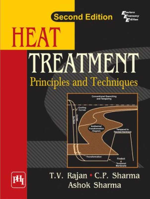 Heat Treatment Principles and Techniques(Ashok Sharma C. P. Sharma and T. V. Rajan)(PHI 2011)