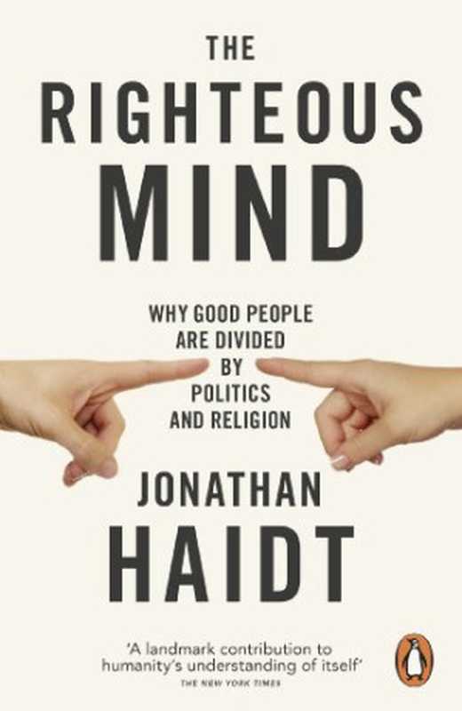 The Righteous Mind Why Good People are Divided by Politics and Religion(Jonathan Haidt)(Penguin Books Ltd 2013)
