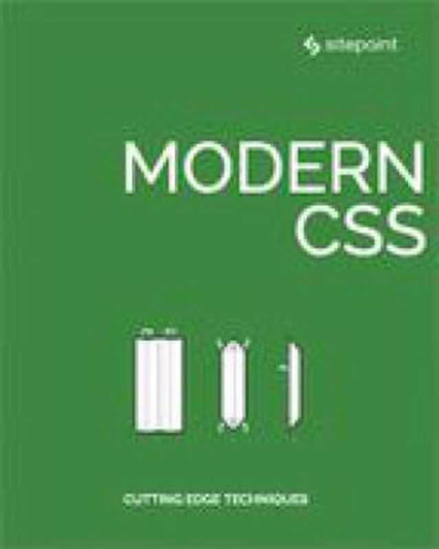 Modern CSS(Ahmed Bouchefra, David Attard, Tiffany Brown, Claudio Ribeiro, Ilya Bodrov-Krukowski, Craig Buckler)(SitePoint 2018)